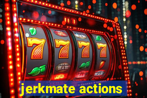 jerkmate actions